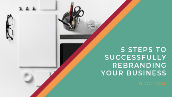 5 Steps to Successfully Rebranding your Buisness